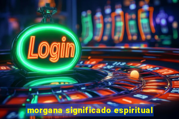 morgana significado espiritual